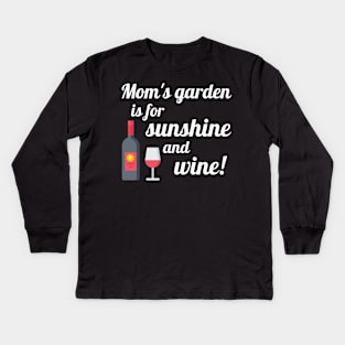 Mom's Garden is for Sunshine and Wine Kids Long Sleeve T-Shirt